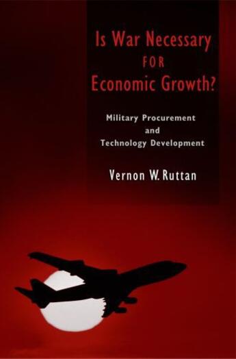 Couverture du livre « Is War Necessary for Economic Growth?: Military Procurement and Techno » de Ruttan Vernon W aux éditions Oxford University Press Usa