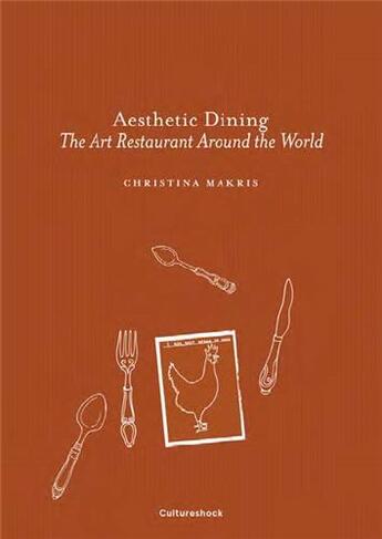 Couverture du livre « Aesthetic dining : the art restaurant around the world » de Christina Makris aux éditions Acc Art Books