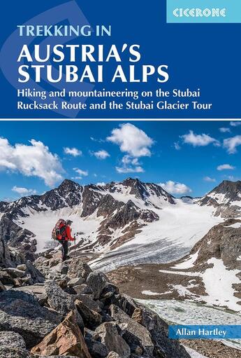 Couverture du livre « Trekking in Austria's Stubai Alps ; trekking and mountaineering on the stubai rucksack route and the stub » de Allan Hartley aux éditions Cicerone Press