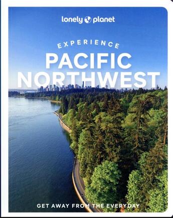 Couverture du livre « Experience pacific northwest - 1ed - anglais » de Lonely Planet Eng aux éditions Lonely Planet France