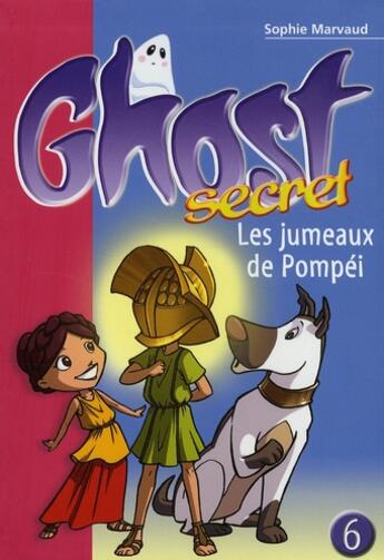 Couverture du livre « Ghost secret Tome 6 ; les jumeaux de Pompéi » de Marvaud S aux éditions Le Livre De Poche Jeunesse