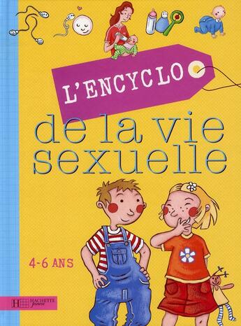 Couverture du livre « Encyclopédie de la vie sexuelle 4/6 ans » de Isabelle Fougere aux éditions Hachette Enfants