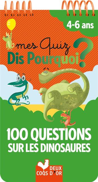 Couverture du livre « Mes quiz dis pourquoi ? 100 questions sur les dinosaures » de Eric Mathivet aux éditions Deux Coqs D'or