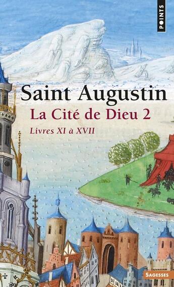Couverture du livre « La cite de dieu. t.2. livres xi a xvii » de Saint Augustin aux éditions Points