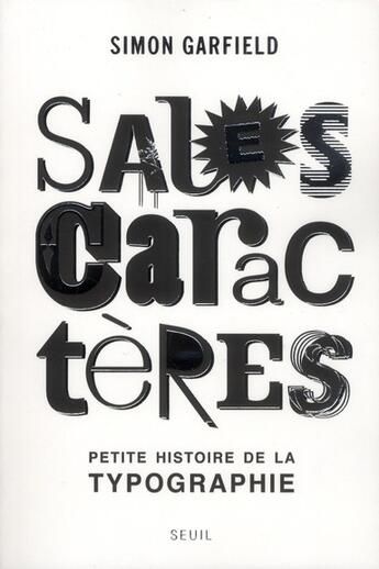 Couverture du livre « Sales caractères ! petite histoire de la typographie » de Simon Garfield aux éditions Seuil