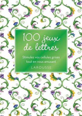 Couverture du livre « 100 jeux de lettres ; 100 grilles pour stimuler vos cellules grises » de  aux éditions Larousse