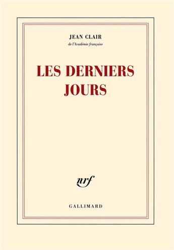 Couverture du livre « Les derniers jours » de Jean Clair aux éditions Gallimard