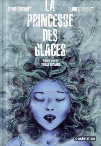 Couverture du livre « La princesse des glaces » de Olivier Bocquet et Leonie Bischoff aux éditions Casterman