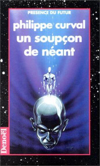 Couverture du livre « Un soupçon de néant » de Philippe Curval aux éditions Denoel