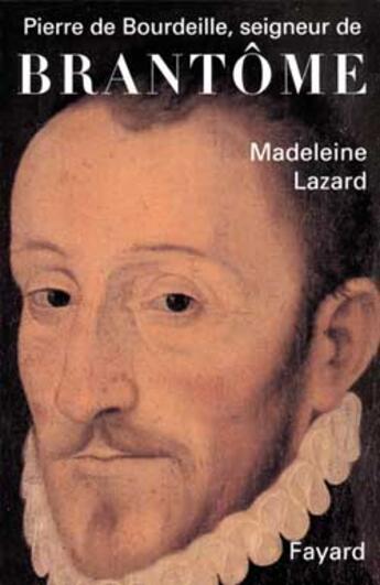 Couverture du livre « Pierre de Bourdeille, seigneur de Brantôme » de Madeleine Lazard aux éditions Fayard