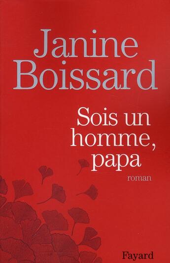 Couverture du livre « Sois un homme, Papa ! » de Janine Boissard aux éditions Fayard