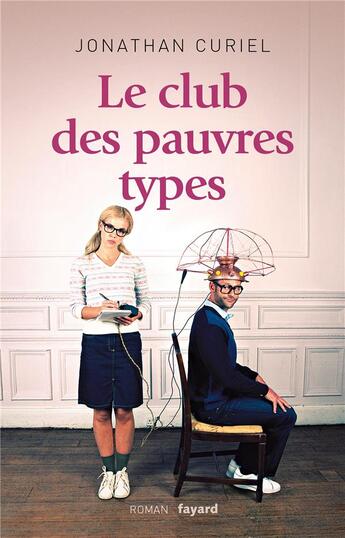 Couverture du livre « Le club des pauvres types » de Jonathan Curiel aux éditions Fayard