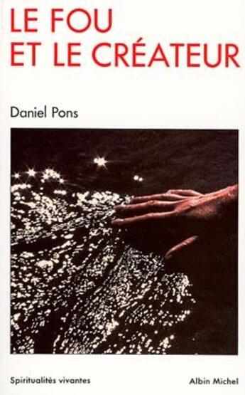 Couverture du livre « Le fou et le créateur » de Daniel Pons aux éditions Albin Michel