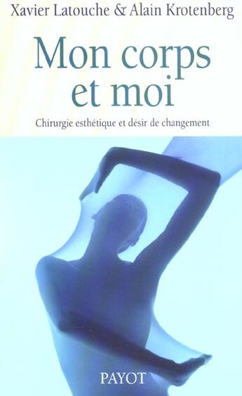 Couverture du livre « Mon corps et moi » de Latouche Xavier et Krotenberg Alain aux éditions Payot