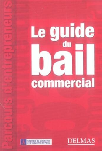 Couverture du livre « Le guide du bail commercial » de Ccip/ aux éditions Delmas