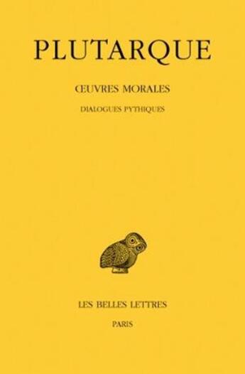 Couverture du livre « Oeuvres morales. Tome VI : Traités 24-26 : Dialogues pythiques » de Plutarque aux éditions Belles Lettres