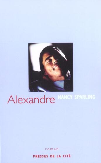 Couverture du livre « Alexandre » de Nancy Sparling aux éditions Presses De La Cite