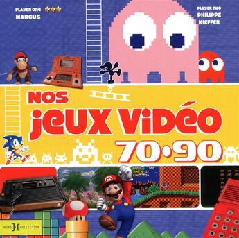 Couverture du livre « Nos jeux vidéo, 70-90 » de Philippe Kieffer et Marcus aux éditions Hors Collection