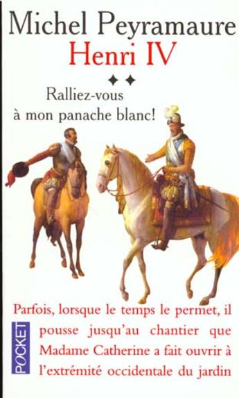 Couverture du livre « Henry Iv T.2 Ralliez Vous A Mon Panache » de Michel Peyramaure aux éditions Pocket