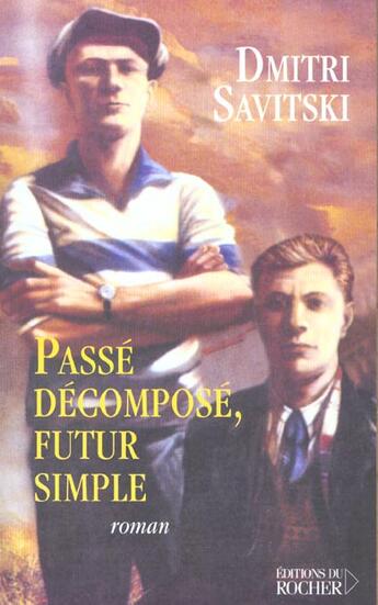 Couverture du livre « Passe decompose, futur simple » de Dmitri Savistski aux éditions Rocher