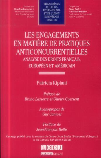 Couverture du livre « Les engagements en matière de pratiques anticoncurrentielles ; analyse des droits français, européen et américain » de Patricia Kipiani aux éditions Lgdj