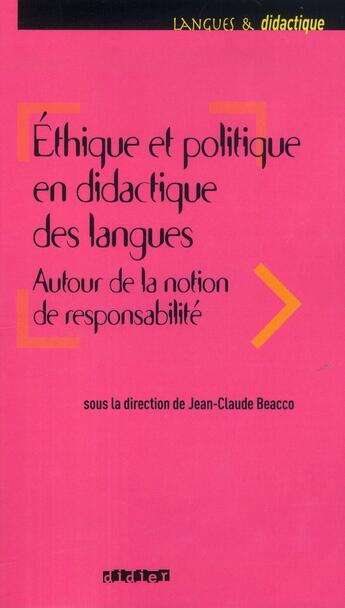 Couverture du livre « Éthique et politique en didactique des langues ; autour de la notion de responsabilité » de Jean-Claude Beacco aux éditions Didier