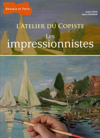 Couverture du livre « Les impressionnistes » de Agnes Raynaud et Andre Fisch aux éditions Dessain Et Tolra