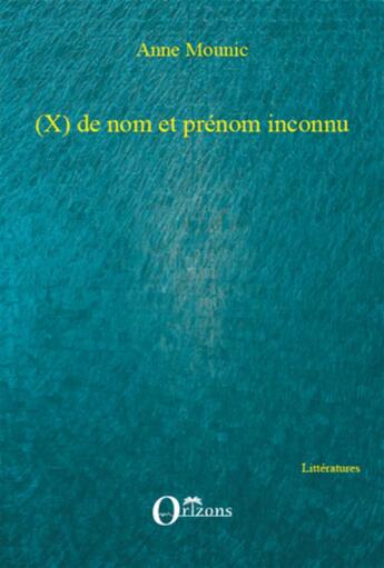 Couverture du livre « (x) de nom et de prénom inconnu » de Anne Mounic aux éditions L'harmattan