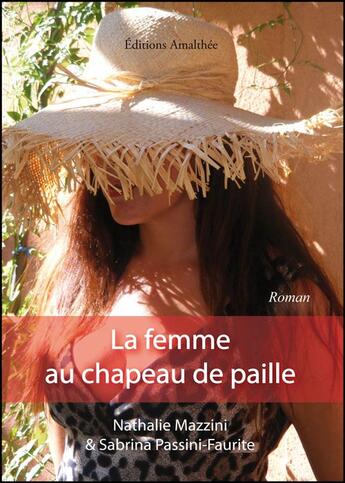 Couverture du livre « La femme au chapeau de paille » de Nathalie Mazzini et Sabrina Passini-Faurite aux éditions Amalthee