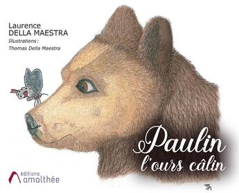 Couverture du livre « Paulin l'ours câlin » de Laurence Della Maestra et Thomas Della Maestra aux éditions Amalthee