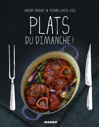 Couverture du livre « Plats du dimanche ! » de Pierre-Louis Viel et Valery Drouet aux éditions Mango