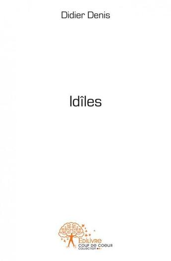 Couverture du livre « Idiles » de Didier Denis aux éditions Edilivre