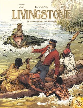 Couverture du livre « Livingstone ; le missionnaire aventurier » de Rodolphe et Paul Teng et Christian Clot aux éditions Glenat