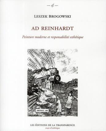 Couverture du livre « Ad Reinhardt ; peinture moderne et responsabilité esthétique » de Leszek Brogowski aux éditions Transparence