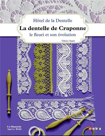 Couverture du livre « La dentelle de Craponne ; le fleuri et son évolution » de Hotel De La Dentelle aux éditions Neva