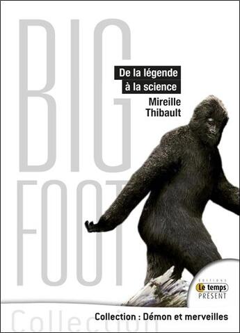 Couverture du livre « Bigfoot ; de la légende à la science » de Mireille Thibault aux éditions Temps Present