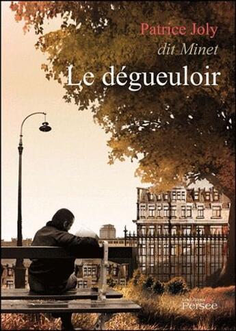 Couverture du livre « Le dégueuloir » de Patrice Joly aux éditions Persee