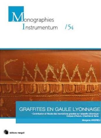 Couverture du livre « Graffites en Gaule lyonnaise contribution à l'étude des inscriptions gravées sur vaisselle céramique » de Morgane Andrieu aux éditions Mergoil