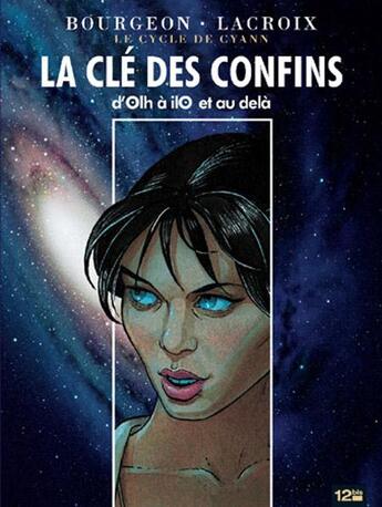 Couverture du livre « Le cycle de Cyann HORS-SERIE ; la clé des confins » de Claude Lacroix et Francois Bourgeon aux éditions 12 Bis