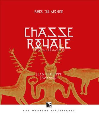Couverture du livre « Rois du monde Tome 5 : chasse royale IV » de Jean-Philippe Jaworski aux éditions Moutons Electriques