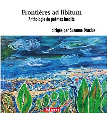 Couverture du livre « Frontières ad libitum : Anthologie de poèmes inédits dirigée par Suzanne Dracius » de Suzanne Dracius aux éditions Idem