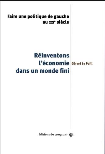 Couverture du livre « Réinventons l'économie dans un monde fini » de Gerard Le Puill aux éditions Croquant