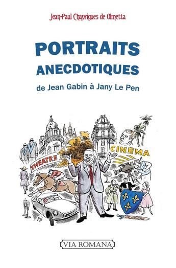 Couverture du livre « Portraits anecdotiques : De Jean Gabin à Jany Le Pen » de Jean-Paul Chayrigues De Olmetta aux éditions Via Romana