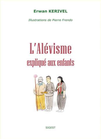 Couverture du livre « L'alévisme expliqué aux enfants » de Erwan Kerivel et Pierre Frendo aux éditions Sigest