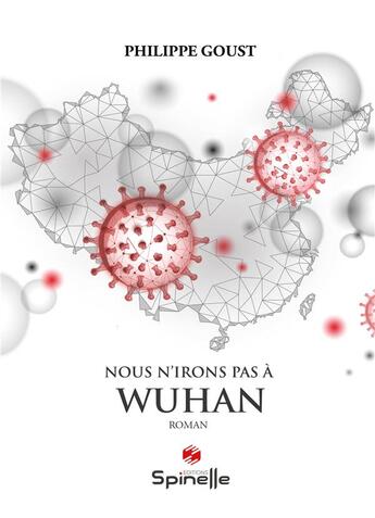 Couverture du livre « Nous n'irons pas à Wuhan » de Philippe Goust aux éditions Spinelle