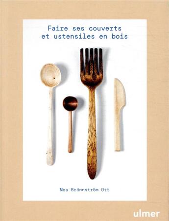 Couverture du livre « Faire ses couverts et ustensiles en bois » de Brannstrom Ott Moa aux éditions Eugen Ulmer