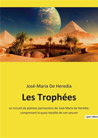 Couverture du livre « Les trophees - un recueil de poemes parnassiens de jose-maria de heredia, comprenant la quasi-totali » de De Heredia J-M. aux éditions Culturea