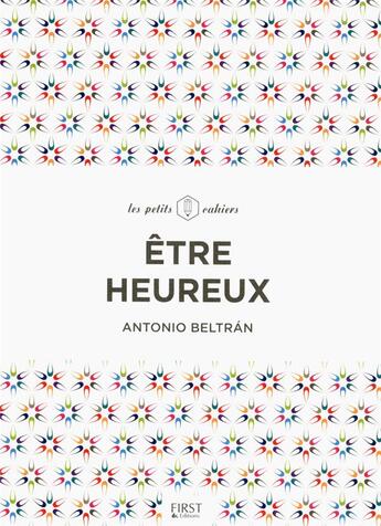 Couverture du livre « Être heureux » de Antonio Beltran aux éditions First