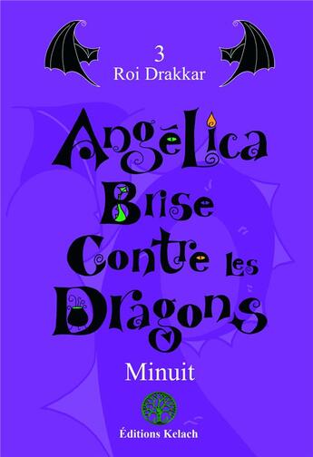 Couverture du livre « Angélica Brise Contre les Dragons : Roi Drakkar » de Minuit aux éditions Editions Kelach