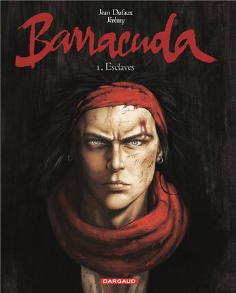 Couverture du livre « Barracuda t.1 ; esclaves » de Jean Dufaux et Jeremy aux éditions 48h Bd